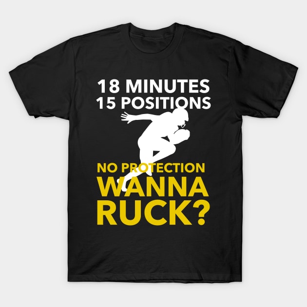 Rugby No Protection Wanna Ruck? T-Shirt by Sunil Belidon